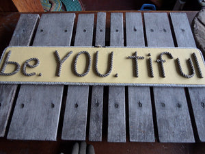 be.YOU.tiful sign - Alaska Rug Company